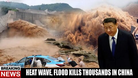 China floods latest news today - Heat waves floods kill thousands of people in China | 3 gorges dam