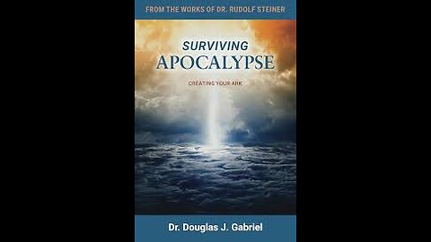 SURVIVING THE APOCALYPSE - BUILDING YOUR ARK. DR DOUGLAS GABRIEL, JOHN 'ABRAHAM LINCON' AND RUDOLF STEINER 5TH APRIL 2024