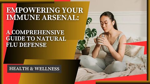 Empowering Your Immune Arsenal: A Comprehensive Guide to Natural Flu Defense