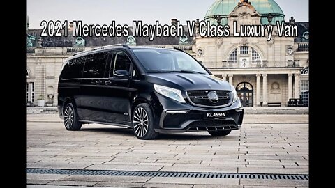 2021 Mercedes-Benz Maybach V Class Luxury Van By Klassen