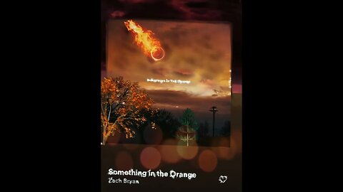 🎼CHANNELED SONG🎼: 🎶 "SOMETHING IN THE ORANGE" ~ ZACH BRYAN 🎶