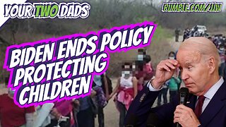 Biden Ends Policy Protecting Children