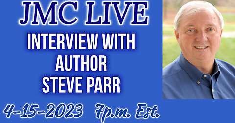 JMC Live 4-15-23 Interview with Author Steve Parr