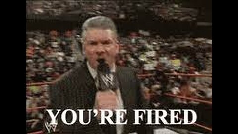 WWE: YOU'RRRRRE FIRED