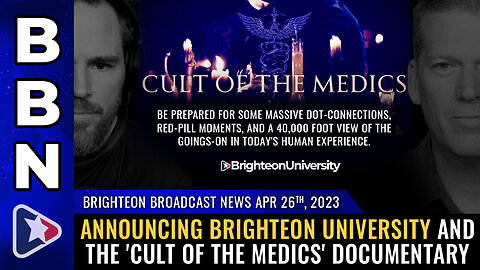 BBN, Apr 26, 2023 - Announcing Brighteon University and the 'Cult of the Medics' documentary