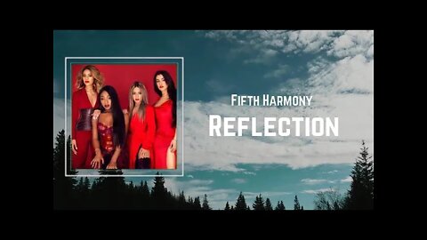 Fifth Harmony - Reflection (Lyrics)