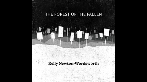 The Forest of The Fallen, Kelly Newton Wordsworth. A Kulture Artist