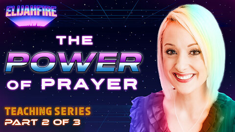 The Power of Prayer ft. Cristina Baker – Part 2 | Teaching Series