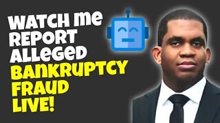 Watch me report Alledged Bankruptcy Fraud LIVE. BOUZY BUCKS!