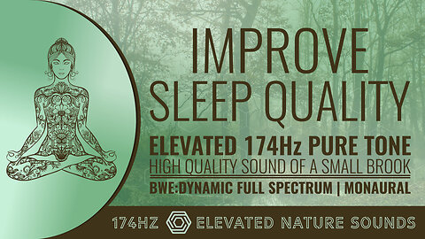 Improve Sleep Quality 174Hz Pure Tone HQ Sound of a Small Brook BWE Dynamic Full Spectrum Monaural