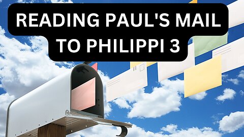 Reading Paul's Mail - Philippians Unpacked - Episode 3: Work Out Your Own Salvation