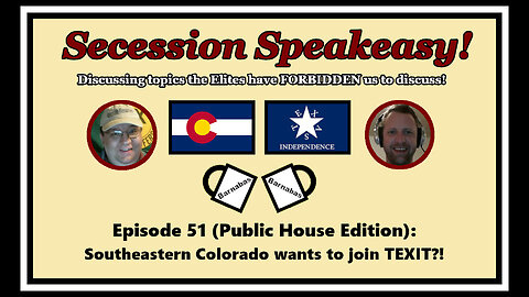 Secession Speakeasy #51 (Public House Edition): Southeastern Colorado wants to Join TEXIT?!