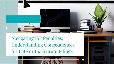 A Deep Dive into ISF Penalties for Importers