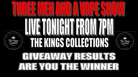 Three men and a vape show FLASH SHOW KINGS COLLECTION GIVEAWAY WINNER