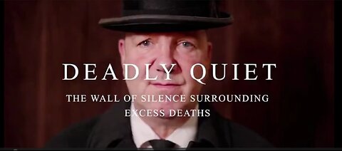Deadly Quiet – The Wall Of Silence Surrounding Excess Deaths - (A COVID19 Mini-Documentary)