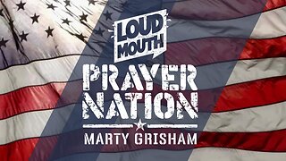 Prayer | Loudmouth PRAYER NATION - Session 7 - PRAY FIRST - Marty Grisham of Loudmouth Prayer