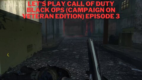 Let's Play Call Of Duty Black Ops (Campaign On Veteran Edition) Episode 3