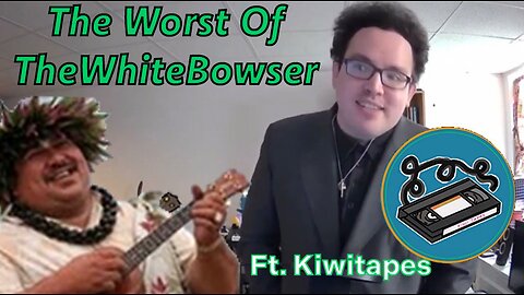 The Worst of White Bowser Ft. Kiwitapes