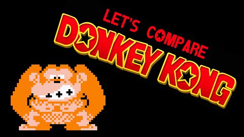 Let's Compare ( Donkey Kong ) THE MEGA VIDEO