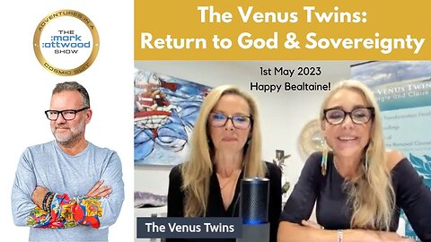 Happy Bealtaine! The Venus Twins: Return to God & Sovereignty - 1st May 2023