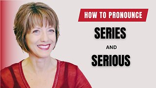 How to pronounce SERIES and SERIOUS