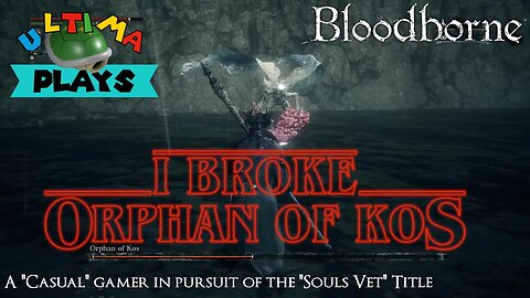 I Broke Orphan of Kos - Bloodborn Ep 30 - Ultima Plays