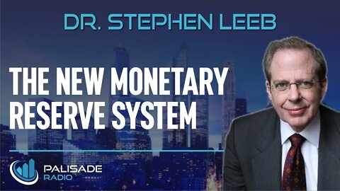 Dr. Stephen Leeb: The New Monetary Reserve System