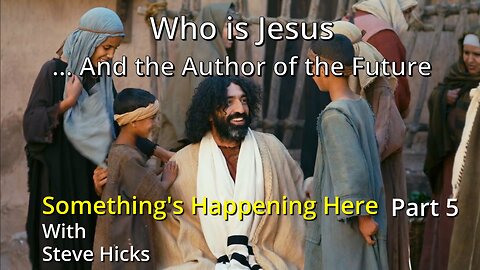 11/24/23 … And the Author of the Future "Who is Jesus?" part 5 S3E16p5