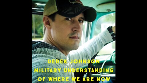 Derek Johnson - Military Understanding of Where We Are Today