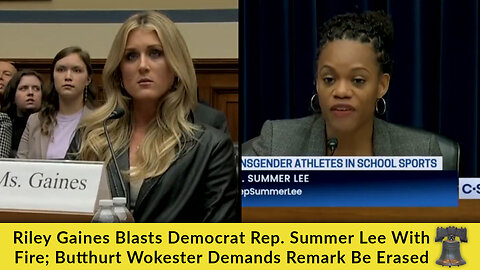 Riley Gaines Blasts Democrat Rep. Summer Lee With Fire; Butthurt Wokester Demands Remark Be Erased