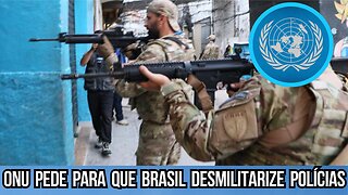 Onu Nunca entrou em comunidade mais quer Fim da militarização da policia no Brasil