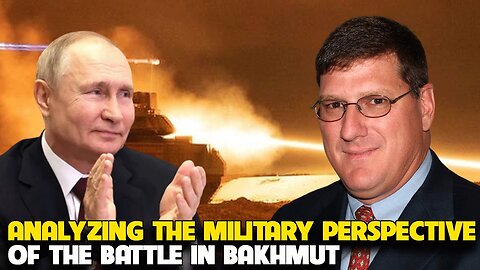 Scott Ritter - Strategies for Winning the Battle in Bakhmut