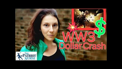 🚨The Dollar's Collapse and WW3 The Chicken or The Egg -- Patriot Nurse