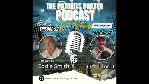 Ep 92: The Patriots Prayer Podcast: Special Guest D.A. Gilbert