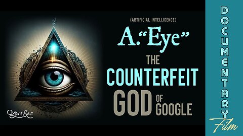 Documentary: A. 'Eye' The Counterfeit God of Google