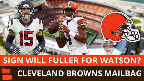 Cleveland Browns Mailbag: Sign Will Fuller For Deshaun Watson?