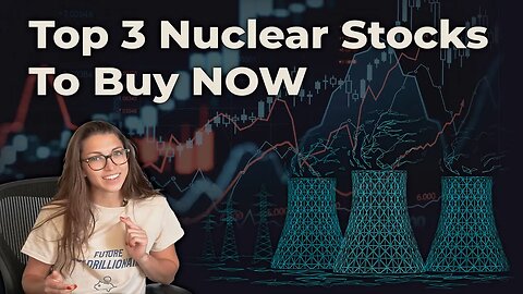 Top 3 Nuclear Stocks to Buy Now