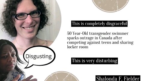 50 Year-Old transgender swimmer sharing locker room with teens (disturbing)