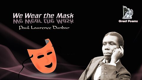 Paul Laurence Dunbar - We Wear the Mask - Great Poems