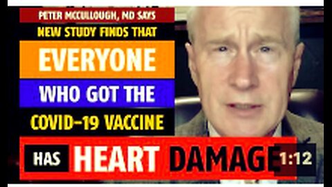 Study finds everyone who got the COVID-19 vaccine has heart damage, says Peter McCullough, MD