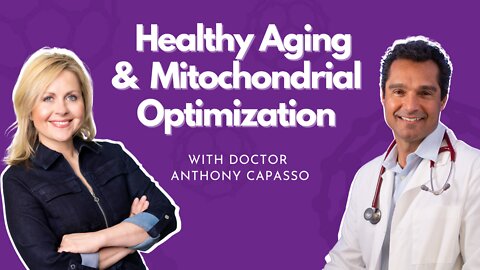 Healthy Aging & Mitochondrial Optimization with Doctor Anthony Capasso