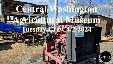 Central WA Ag Museum: Tuesday Crew 4/2/2024