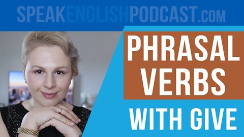 #173 English Phrasal Verbs with GIVE