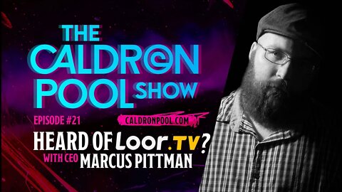 The Caldron Pool Show: Episode 21- Heard of LOOR TV? With CEO Marcus Pittman