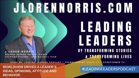 WORLDVIEW DRIVES A LEADERS IDEAS, OPINIONS, ATTITUDE AND BEHAVIOR.#LEADINGLEADERSPODCAST