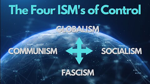 Current Events, The World We Live In: The Four ISM's of Control