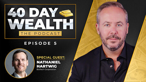 40 Day Wealth Ep. 05 | Nathaniel Hartwig: Founder of Biatech Corporation