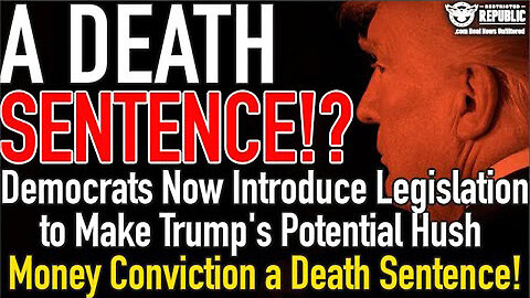 A Death Sentence - Trumps LIFE Is In REAL DANGER - Democrats Have An ALTERNATIVE Plan - 4/24/24..