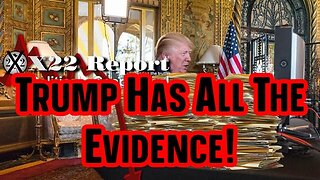 X22 Report: Trump Has All The Evidence! The Deep State Got Caught!