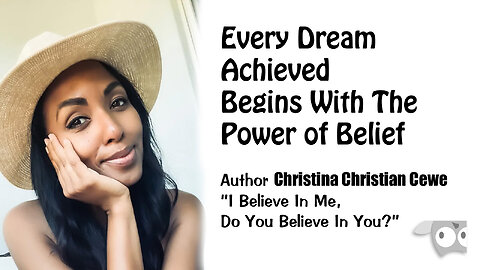 Every Dream Achieved Begins With The Power of Belief, with Christina Cewe